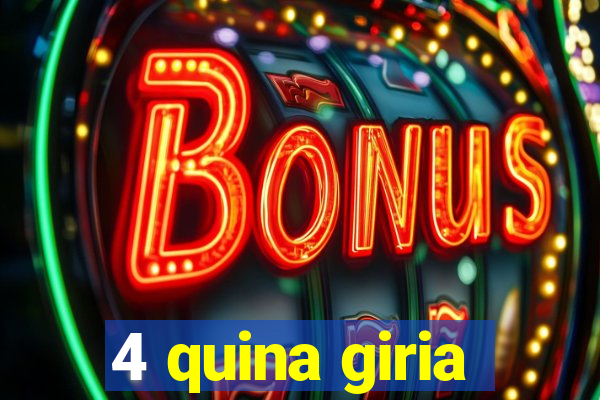 4 quina giria